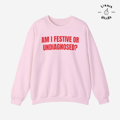 Festive or undiagnosed Sweatshirt