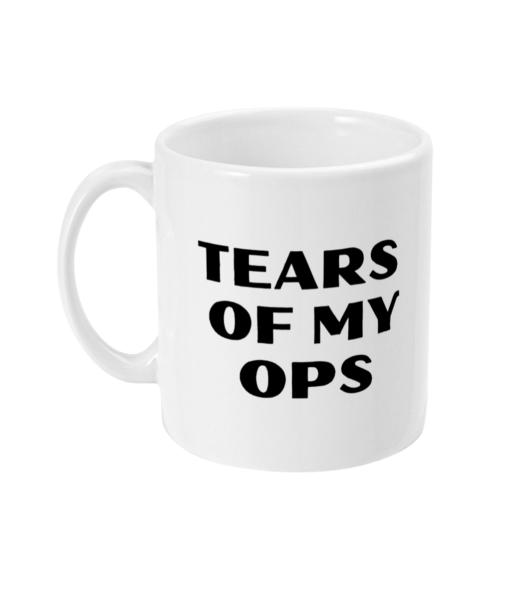 Tears of my ops mug