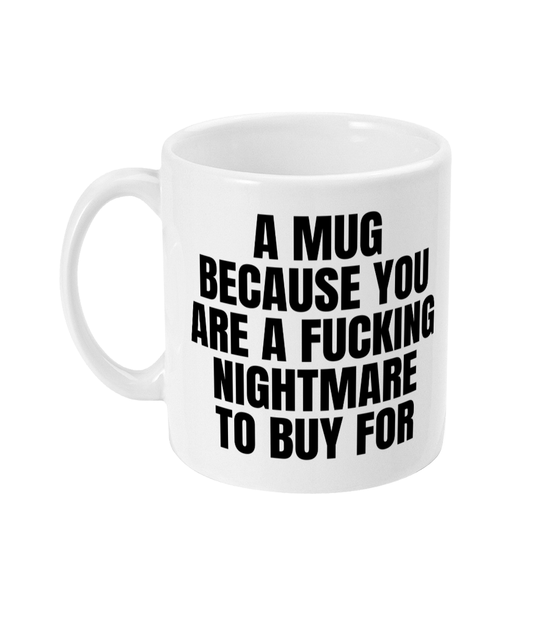 You're a nightmare mug