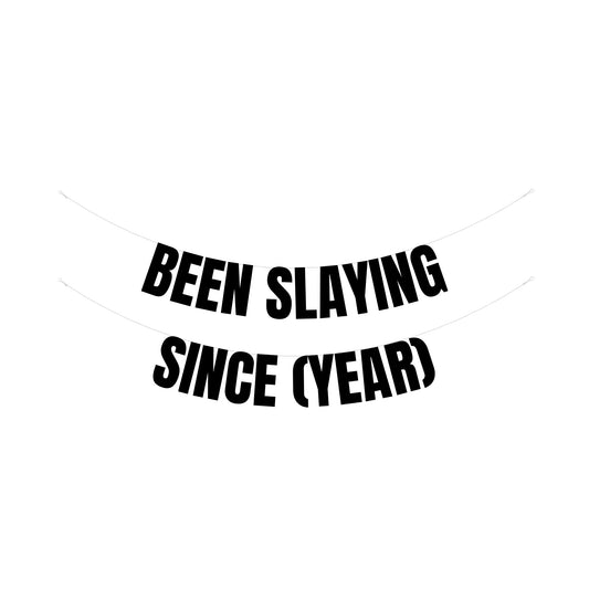 Personalised been slaying since banner