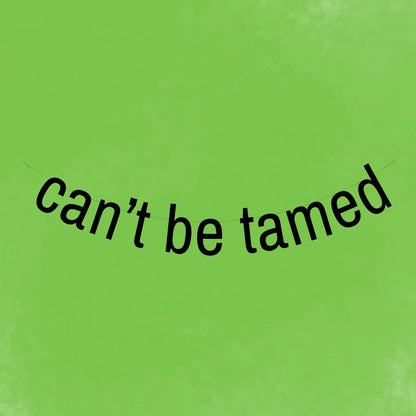 Can't be tamed banner