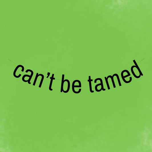 Can't be tamed banner