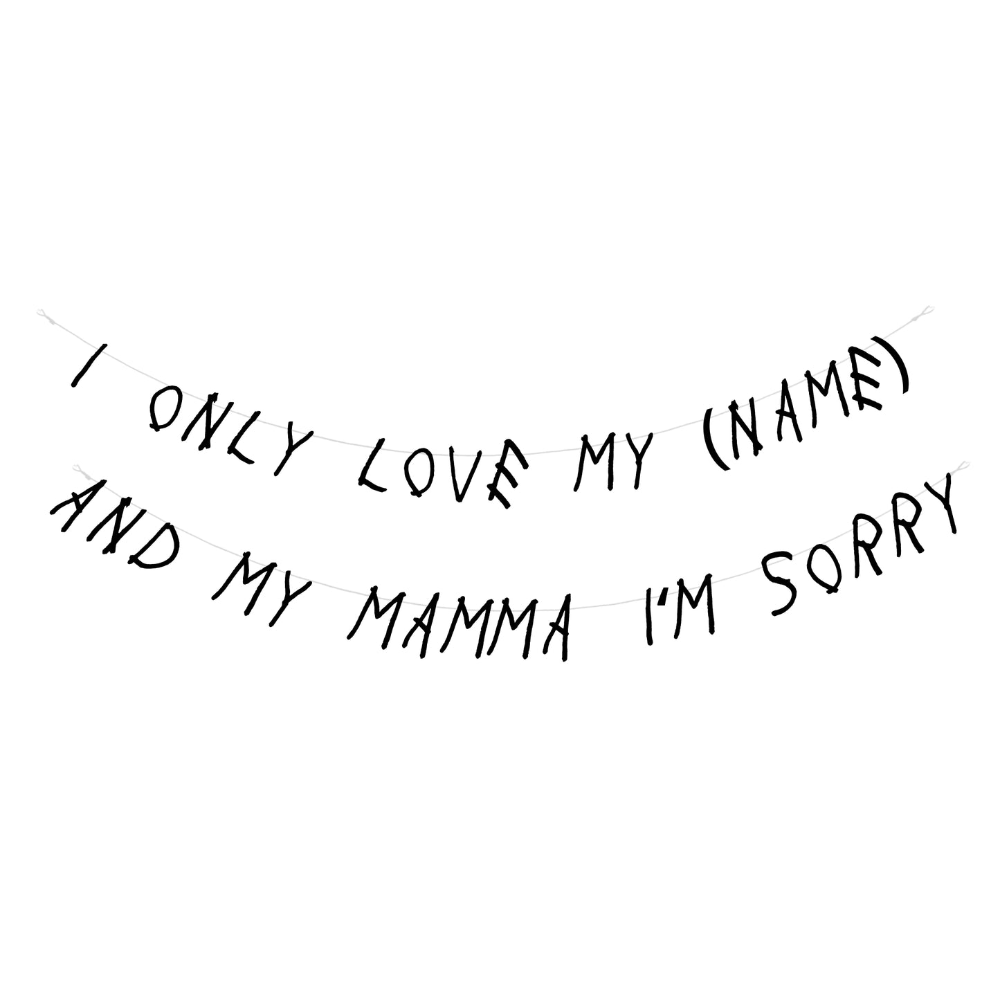 Personalised I only love my bed & my Mamma banner