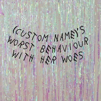 Personalised worst behaviour with her woes banner