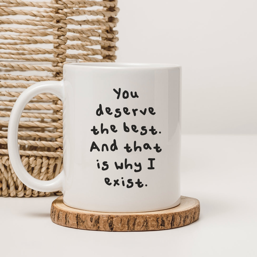 You deserve the best mug