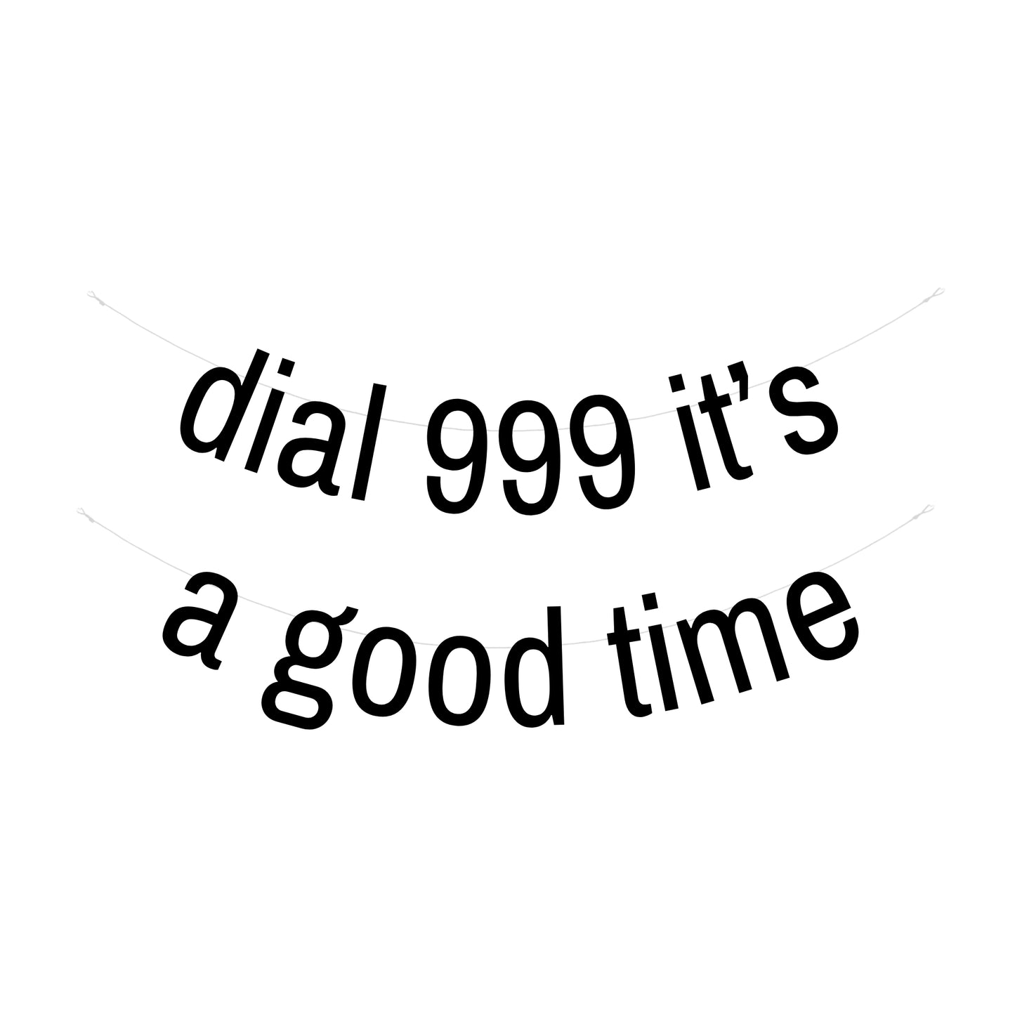 Dial 999 It's a good time banner
