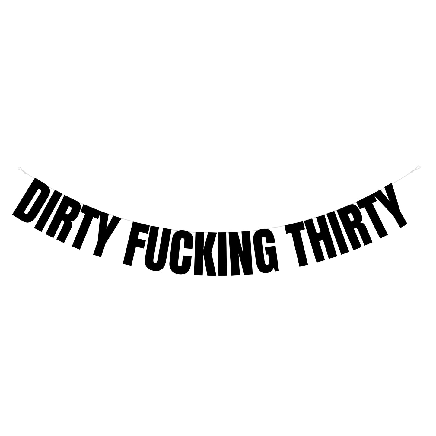 Dirty fucking Thirty banner