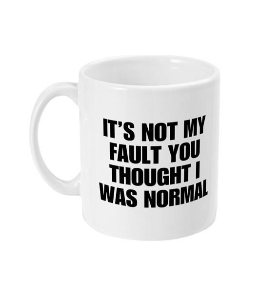 It's not my fault mug