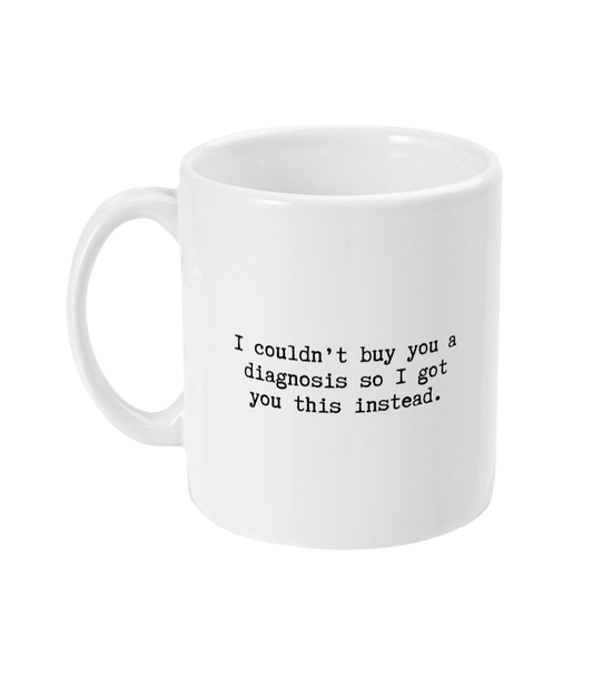 Can't buy a diagnosis mug