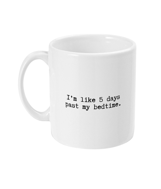 Past my bed time mug