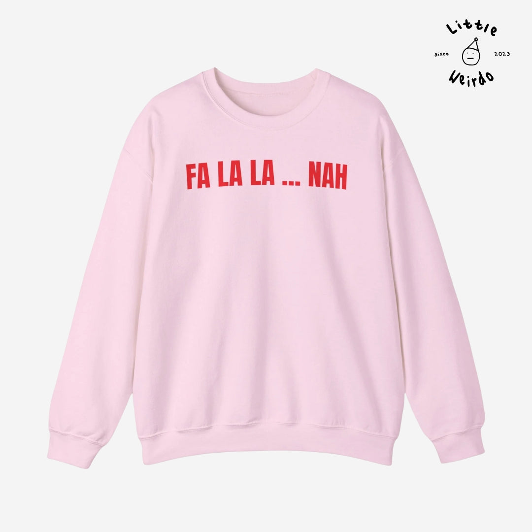 Fa la la nah Sweatshirt