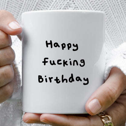Happy fucking Birthday mug