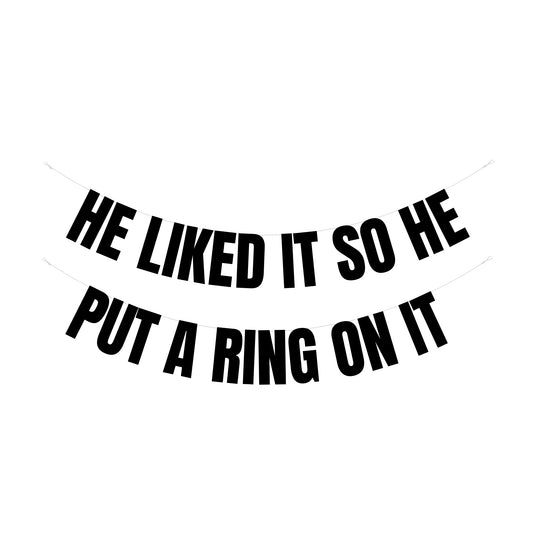 He liked it so he put a ring on it banner