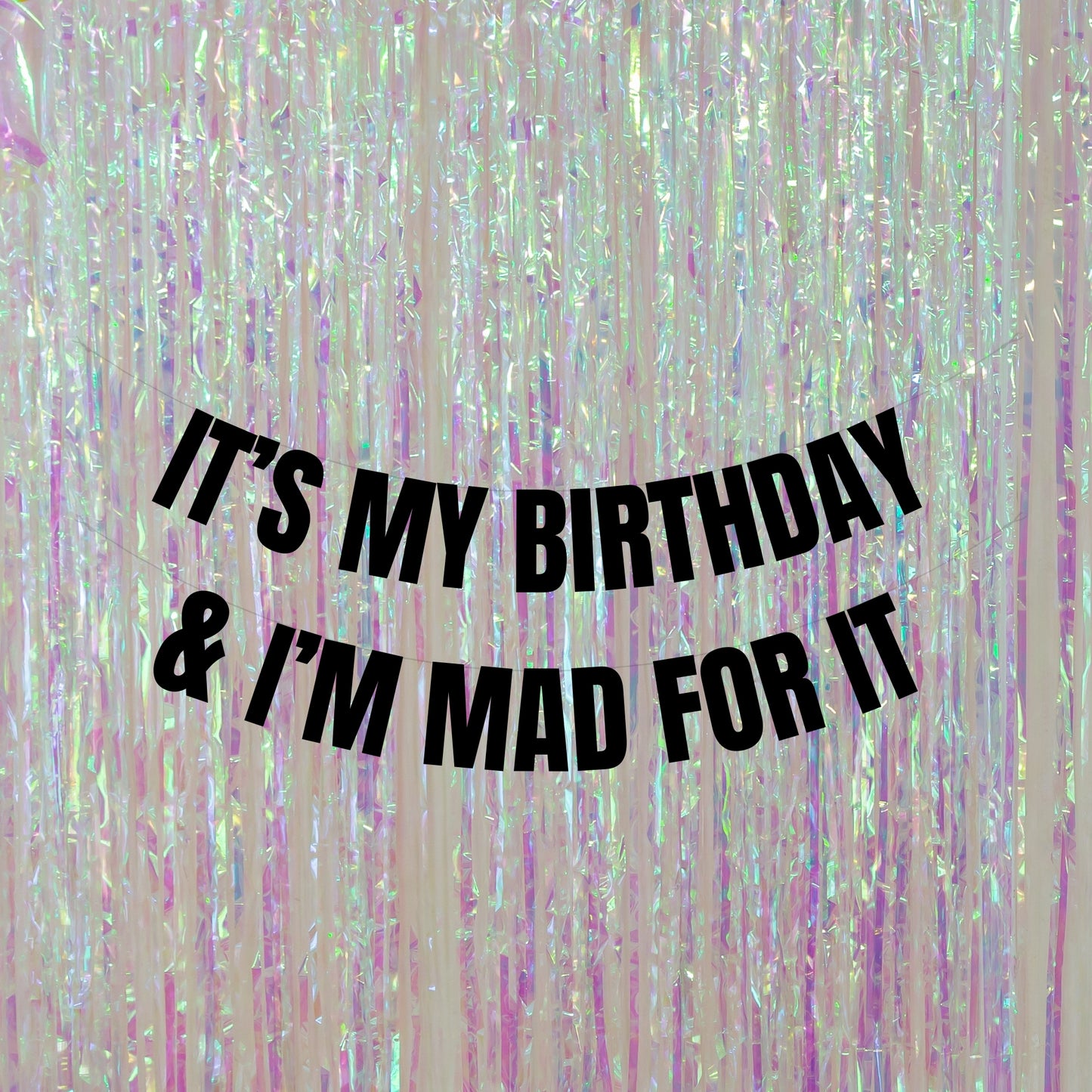 It's my Birthday & i'm mad for it banner