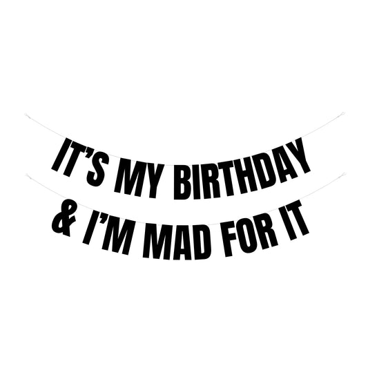 It's my Birthday & i'm mad for it banner