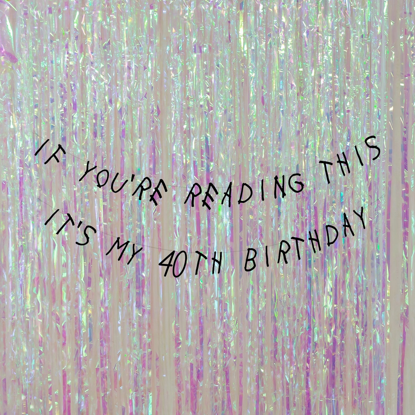 If you're reading this It's my 40th Birthday banner