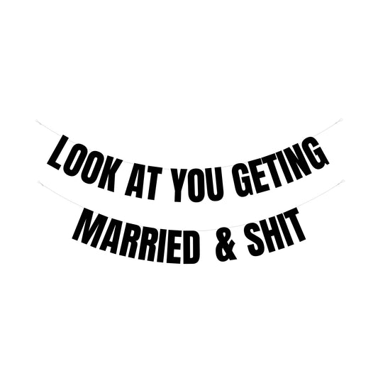 Look at you getting married & shit banner