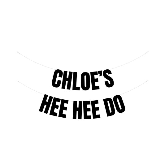 Custom Hee Hee Do
