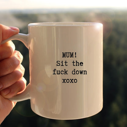 Mum sit down mug