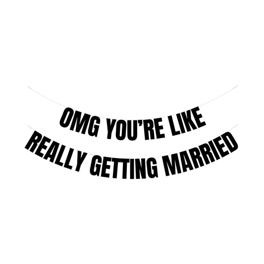 Omg you're like really getting married banner