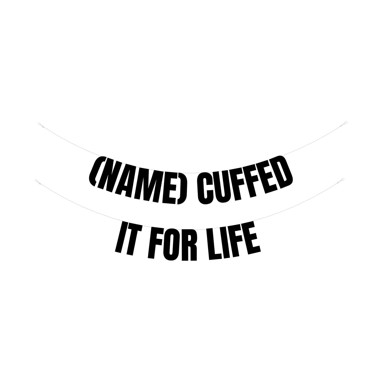 Personalised cuffed it for life banner