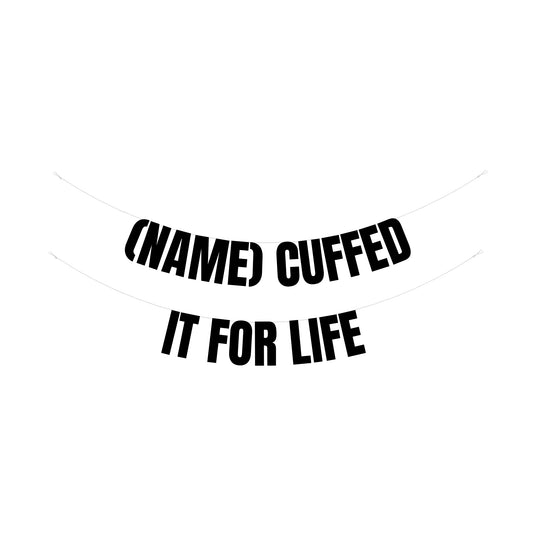 Personalised cuffed it for life banner