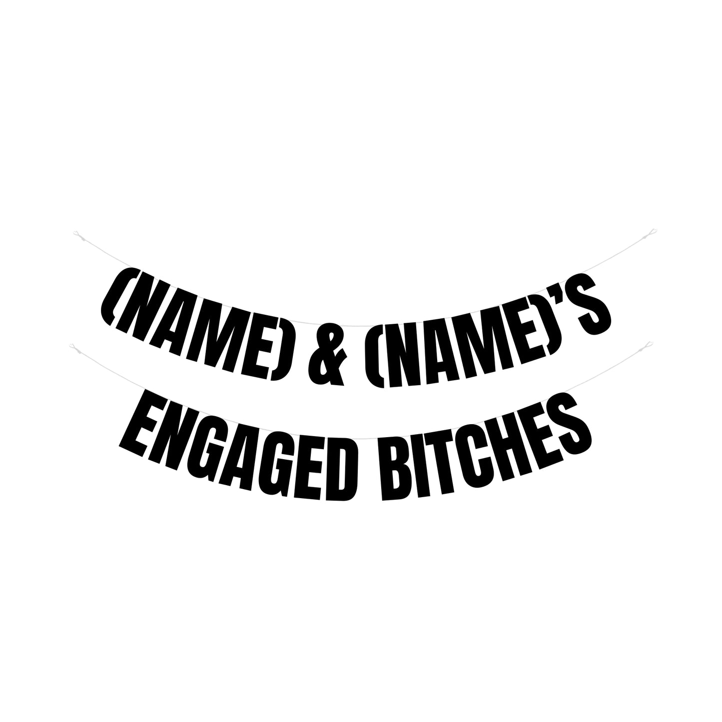 Personalised engaged bitches banner