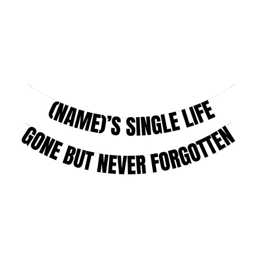 Personalised single life gone but never forgotten banner