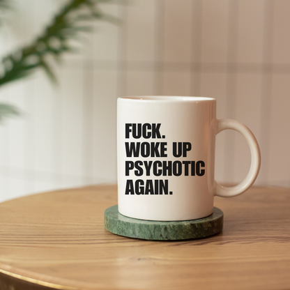 Woke up psychotic again