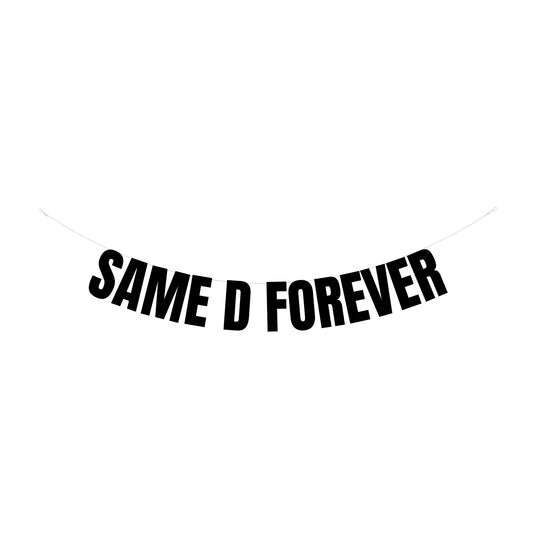 Same D forever banner