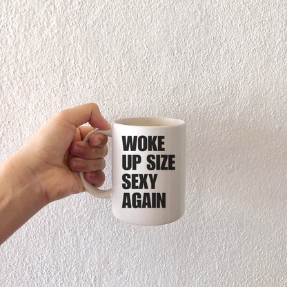 Woke up size sexy again mug