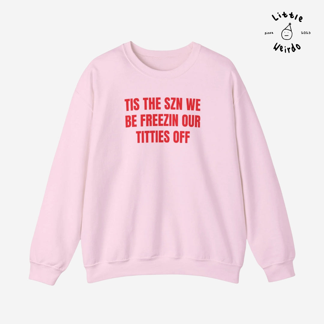We be freezin Sweatshirt
