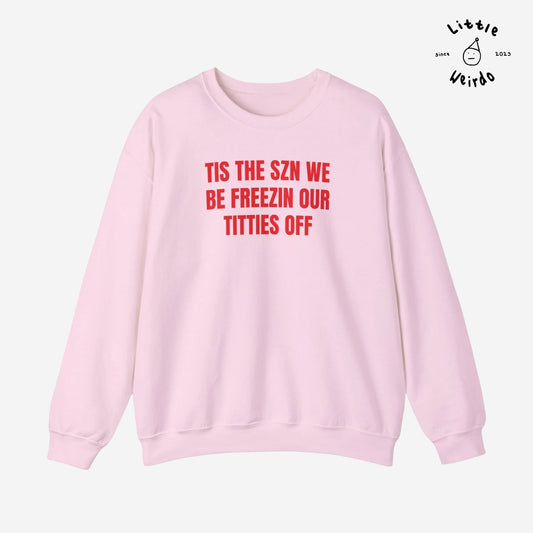 We be freezin Sweatshirt