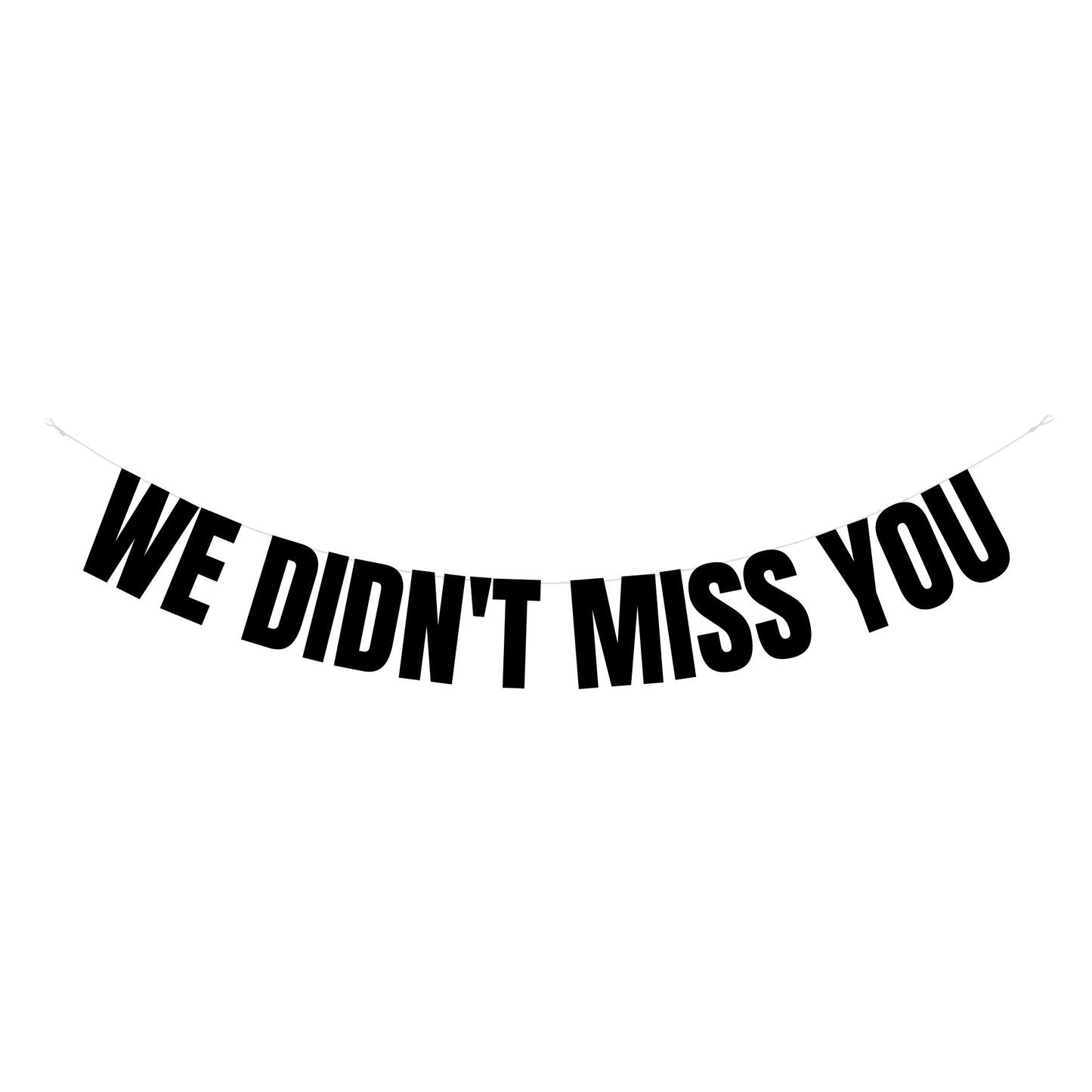 We didn't miss you banner