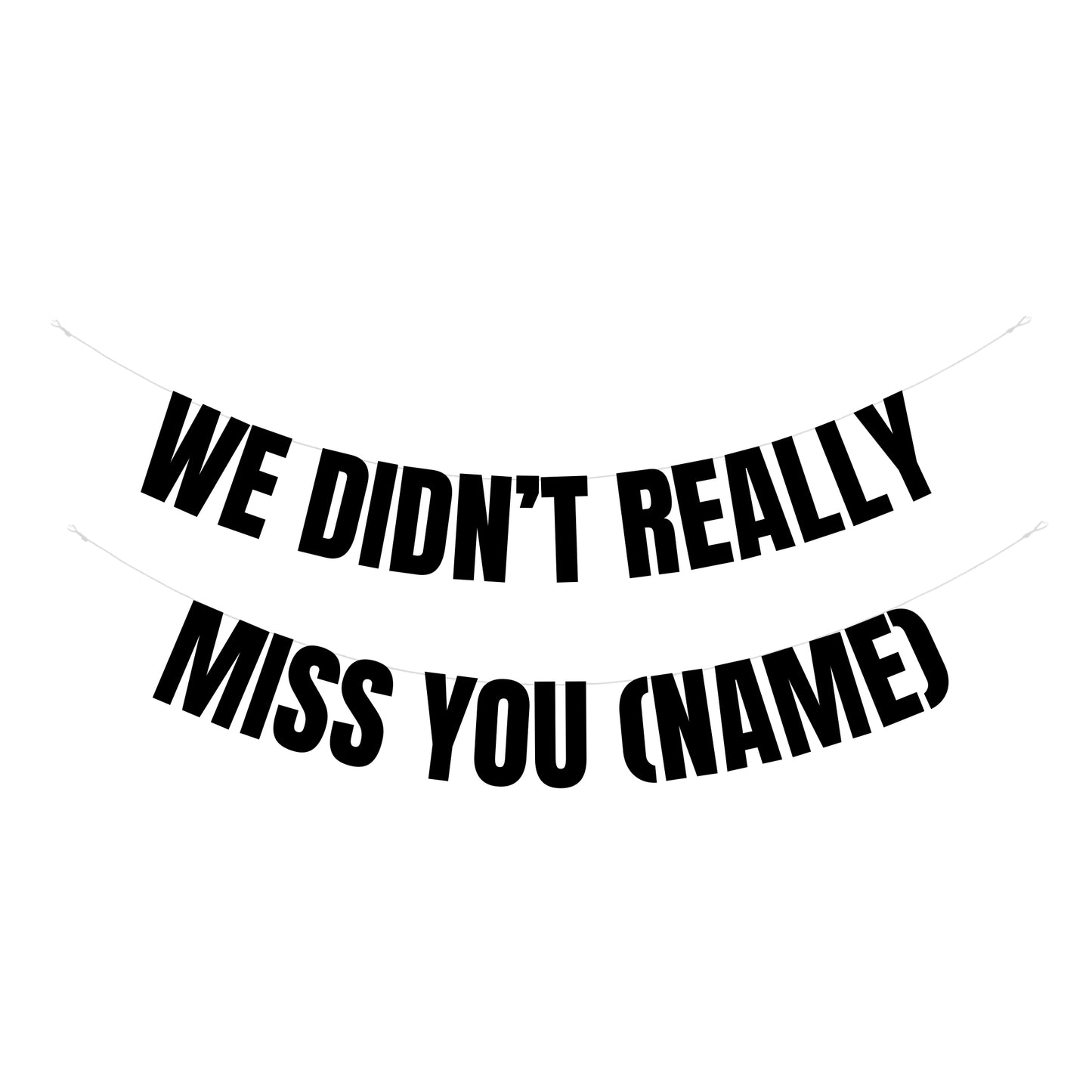 Personalised didn't miss you banner