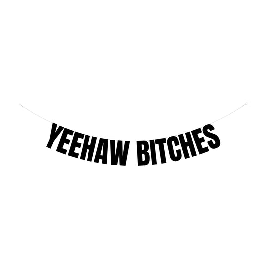 Yeehaw bitches banner