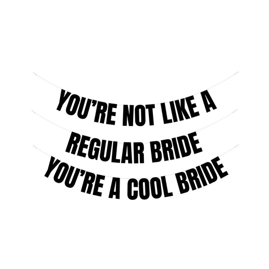 You're not like a regular bride banner *