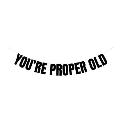 You're proper old banner