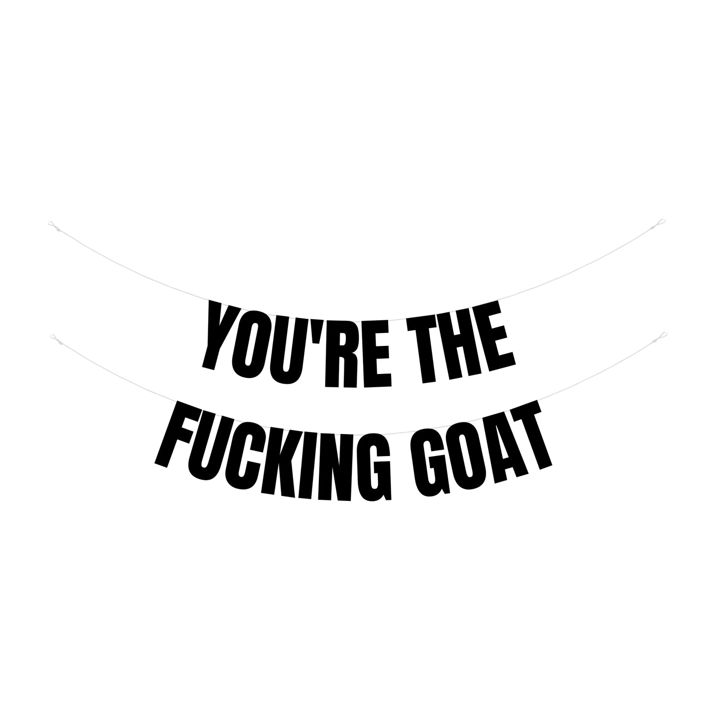 You're the fucking goat banner