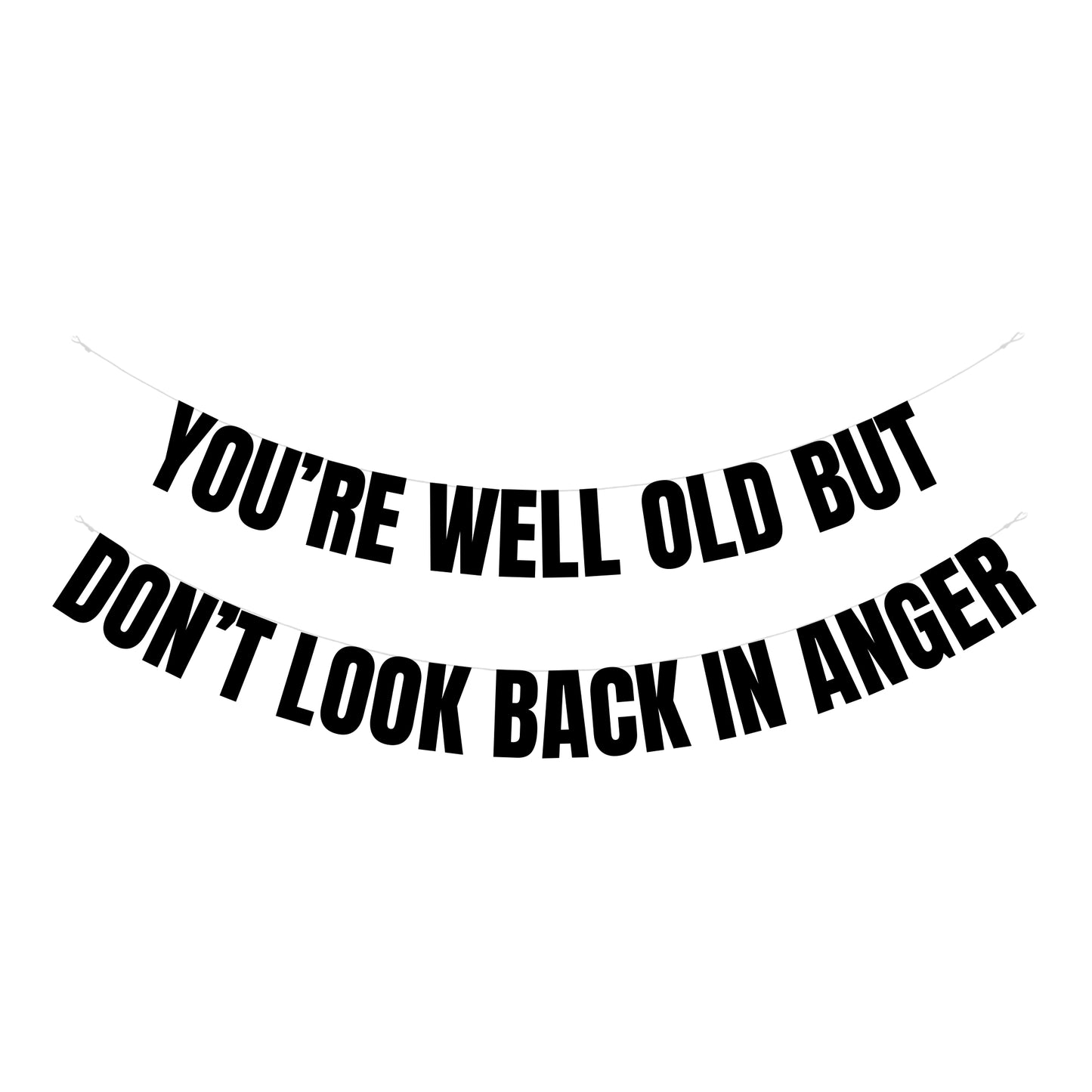 You're well old but don't look back in anger banner